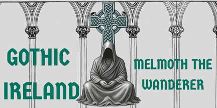 Gothic Ireland: Melmoth the Wanderer