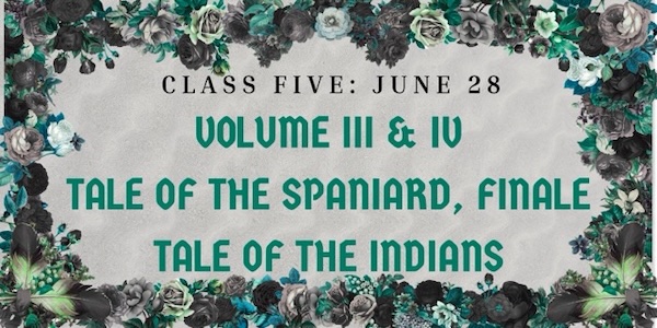 Class Five: June 28 - Volume 3 and 4, Tale of the Spaniard, Finale and Tale of the Indians
