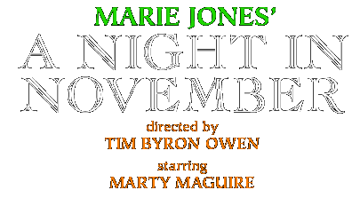 Marie Jones' "A Night In November" directed by Tim Byron Owen starring Marty Maguire